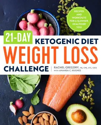 21-Tage-Challenge zum Abnehmen mit der ketogenen Diät: Rezepte und Workouts für eine schlankere, gesündere Person - 21-Day Ketogenic Diet Weight Loss Challenge: Recipes and Workouts for a Slimmer, Healthier You
