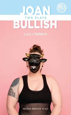 Joan & Bullish: Zwei Theaterstücke - Joan & Bullish: Two Plays