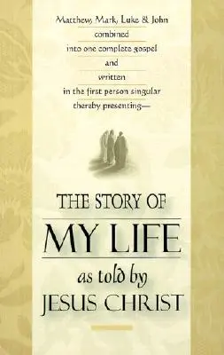 Die Geschichte meines Lebens: Erzählt von Jesus Christus - The Story of My Life: As Told by Jesus Christ