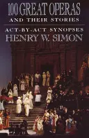 100 große Opern und ihre Geschichten: Act-By-ACT Synopses - 100 Great Operas and Their Stories: Act-By-ACT Synopses