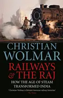 Eisenbahnen und das Raj: Wie das Dampfzeitalter Indien veränderte - Railways & the Raj: How the Age of Steam Transformed India