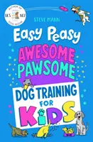 Easy Peasy Awesome Pawsome - Hundetraining für Kinder; ('Einfach zu folgen und ein großer Spaß!' Kate Silverton) - Easy Peasy Awesome Pawsome - Dog Training for Kids; ('Easy to follow and great fun!' Kate Silverton)