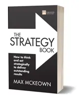 Das Strategiebuch: Wie man strategisch denkt und handelt, um herausragende Ergebnisse zu erzielen - The Strategy Book: How to Think and ACT Strategically to Deliver Outstanding Results