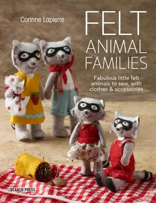 Filztier-Familien: Fabelhafte kleine Filztiere zum Nähen, mit Kleidung und Zubehör - Felt Animal Families: Fabulous Little Felt Animals to Sew, with Clothes & Accessories