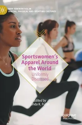 Sportbekleidung für Frauen in aller Welt: Einheitlich besprochen - Sportswomen's Apparel Around the World: Uniformly Discussed