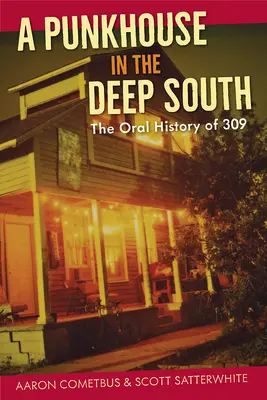 Ein Punkhaus im tiefen Süden: Die mündliche Geschichte von 309 - A Punkhouse in the Deep South: The Oral History of 309