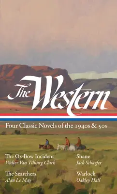 Der Western: Vier klassische Romane aus den 1940er und 50er Jahren (Loa #331): Der Ox-Bow-Zwischenfall / Shane / Die Sucher / Warlock - The Western: Four Classic Novels of the 1940s & 50s (Loa #331): The Ox-Bow Incident / Shane / The Searchers / Warlock