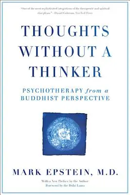 Gedanken ohne einen Denker: Psychotherapie aus buddhistischer Sicht - Thoughts Without a Thinker: Psychotherapy from a Buddhist Perspective