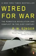 Für den Krieg verdrahtet: Die Robotik-Revolution und der Konflikt im einundzwanzigsten Jahrhundert - Wired for War: The Robotics Revolution and Conflict in the Twenty-First Century