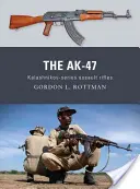 Die Ak-47: Sturmgewehre der Kalashnikov-Serie - The Ak-47: Kalashnikov-Series Assault Rifles