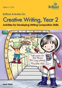 Brillante Aktivitäten für kreatives Schreiben, Jahrgangsstufe 2 - Aktivitäten zur Entwicklung von Schreibkompositionsfähigkeiten - Brilliant Activities for Creative Writing, Year 2-Activities for Developing Writing Composition Skills
