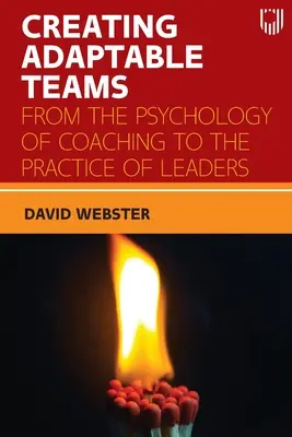 Anpassungsfähige Teams schaffen: Von der Psychologie des Coachings zur Praxis der Führungskräfte - Creating Adaptable Teams: From the Psychology of Coaching to the Practice of Leaders