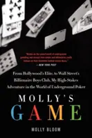 Mollys Spiel: Die wahre Geschichte der 26-jährigen Frau, die hinter dem exklusivsten Underground-Pokerspiel der Welt mit hohen Einsätzen steht - Molly's Game: The True Story of the 26-Year-Old Woman Behind the Most Exclusive, High-Stakes Underground Poker Game in the World