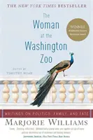 Die Frau aus dem Washingtoner Zoo: Aufzeichnungen über Politik, Familie und Schicksal - The Woman at the Washington Zoo: Writings on Politics, Family, and Fate