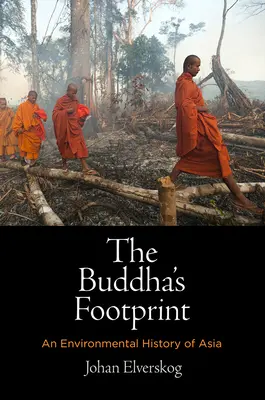 Der Fußabdruck des Buddha: Eine Umweltgeschichte Asiens - The Buddha's Footprint: An Environmental History of Asia