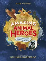 Tales of Amazing Animal Heroes - Mit einer Einführung von Michael Morpurgo - Tales of Amazing Animal Heroes - With an introduction from Michael Morpurgo