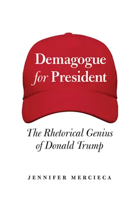 Demagoge als Präsident: Das rhetorische Genie von Donald Trump - Demagogue for President: The Rhetorical Genius of Donald Trump