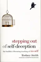 Aus der Selbsttäuschung heraustreten: Die befreiende Lehre des Buddha vom Nicht-Selbst - Stepping Out of Self-Deception: The Buddha's Liberating Teaching of No-Self