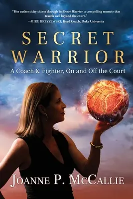 Heimlicher Krieger: Ein Trainer und Kämpfer, auf und neben dem Platz - Secret Warrior: A Coach and Fighter, On and Off the Court