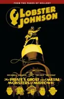 Lobster Johnson Band 5: Der Geist des Piraten und Die Metallmonster von Midtown - Lobster Johnson Volume 5: The Pirate's Ghost and Metal Monsters of Midtown