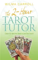 2-Hour Tarot Tutor - Lernen Sie in nur zwei Stunden, das Tarot zu lesen - 2-Hour Tarot Tutor - Learn to read the Tarot in just two hours