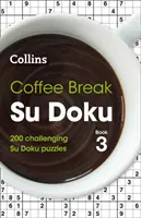 Kaffeepause Su Doku Buch 3 - 200 herausfordernde Su Doku Rätsel - Coffee Break Su Doku Book 3 - 200 Challenging Su Doku Puzzles