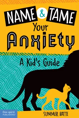 Benenne und zähme deine Angst: Ein Leitfaden für Kinder - Name and Tame Your Anxiety: A Kid's Guide