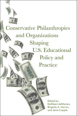 Konservative Philanthropien und Organisationen, die die Bildungspolitik und -praxis in den USA beeinflussen - Conservative Philanthropies and Organizations Shaping U.S. Educational Policy and Practice