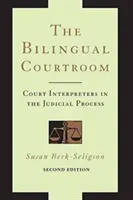 Der zweisprachige Gerichtssaal: Gerichtsdolmetscher im Gerichtsverfahren, Zweite Auflage - The Bilingual Courtroom: Court Interpreters in the Judicial Process, Second Edition
