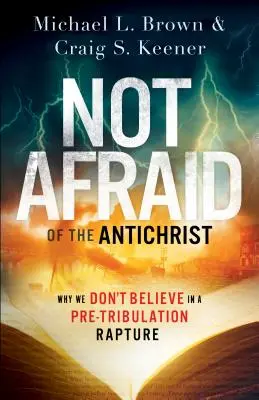 Keine Angst vor dem Antichristen: Warum wir nicht an eine vorzeitige Entrückung glauben - Not Afraid of the Antichrist: Why We Don't Believe in a Pre-Tribulation Rapture