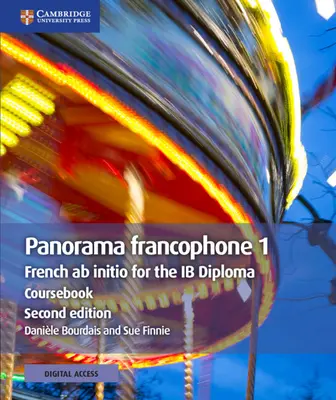 Panorama Francophone 1 Kursbuch mit Cambridge Elevate Edition: Französisch AB Initio für das Ib-Diplom - Panorama Francophone 1 Coursebook with Cambridge Elevate Edition: French AB Initio for the Ib Diploma