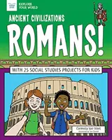 Antike Zivilisationen: Romans! Mit 25 Sozialkunde-Projekten für Kinder - Ancient Civilizations: Romans!: With 25 Social Studies Projects for Kids