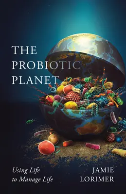 Der probiotische Planet, 59: Leben nutzen, um Leben zu managen - The Probiotic Planet, 59: Using Life to Manage Life