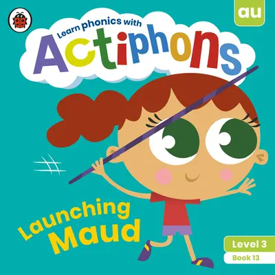 Actiphons Level 3 Buch 13 Startende Maud: Phonetik lernen und aktiv werden mit Actiphons! - Actiphons Level 3 Book 13 Launching Maud: Learn Phonics and Get Active with Actiphons!