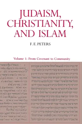 Judentum, Christentum und Islam: Die klassischen Texte und ihre Auslegung, Band I: Vom Konvent zur Gemeinschaft - Judaism, Christianity, and Islam: The Classical Texts and Their Interpretation, Volume I: From Convenant to Community