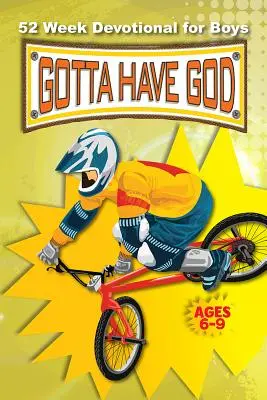 Gotta Have God 52 Wochen Andacht für Jungen im Alter von 6-9 Jahren - Gotta Have God 52 Week Devotional for Boys Ages 6-9