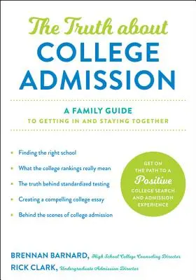 Die Wahrheit über College-Zulassung: Ein Familienleitfaden für den Einstieg und das Zusammenbleiben - The Truth about College Admission: A Family Guide to Getting in and Staying Together