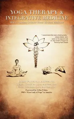 Yogatherapie und Integrative Medizin: Wo uralte Wissenschaft auf moderne Medizin trifft - Yoga Therapy & Integrative Medicine: Where Ancient Science Meets Modern Medicine