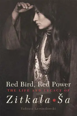 Roter Vogel, rote Macht, Band 67: Das Leben und Vermächtnis von Zitkala-Sa - Red Bird, Red Power, Volume 67: The Life and Legacy of Zitkala-Sa