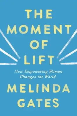 The Moment of Lift: Wie die Stärkung von Frauen die Welt verändert - The Moment of Lift: How Empowering Women Changes the World