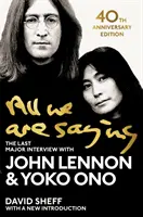 All We Are Saying - Das letzte große Interview mit John Lennon und Yoko Ono - All We Are Saying - The Last Major Interview with John Lennon and Yoko Ono