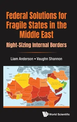 Föderale Lösungen für fragile Staaten im Nahen Osten: Die richtige Dimensionierung der Binnengrenzen - Federal Solutions for Fragile States in the Middle East: Right-Sizing Internal Borders