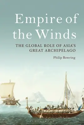 Das Reich der Winde: Die globale Rolle von Asiens großem Archipel - Empire of the Winds: The Global Role of Asia's Great Archipelago