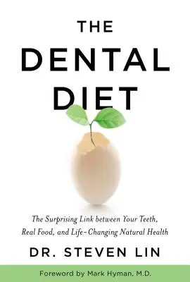 Die Zahndiät: Die überraschende Verbindung zwischen Ihren Zähnen, echten Lebensmitteln und einer lebensverändernden natürlichen Gesundheit - The Dental Diet: The Surprising Link Between Your Teeth, Real Food, and Life-Changing Natural Health