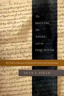 Die Begine, der Engel und der Inquisitor: Die Prozesse gegen Marguerite Porete und Guiard von Cressonessart - The Beguine, the Angel, and the Inquisitor: The Trials of Marguerite Porete and Guiard of Cressonessart