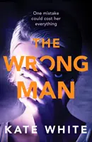 Wrong Man - Ein fesselnder und fesselnder Psychothriller - Wrong Man - A compelling and page-turning psychological thriller