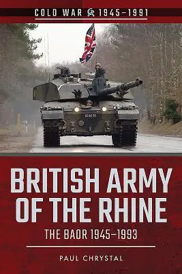 Britische Armee am Rhein: Das Baor, 1945-1993 - British Army of the Rhine: The Baor, 1945-1993