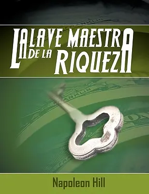 Das Hauptgesetz des Reichtums - La Llave Maestra de La Riqueza