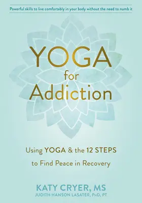 Yoga bei Sucht: Mit Yoga und den Zwölf Schritten zum Frieden in der Genesung finden - Yoga for Addiction: Using Yoga and the Twelve Steps to Find Peace in Recovery