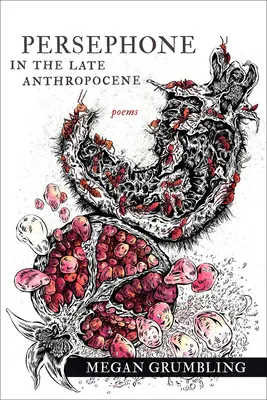 Persephone im späten Anthropozän: Gedichte - Persephone in the Late Anthropocene: Poems
